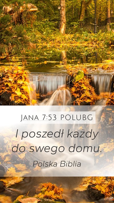 Jana 7:53 POLUBG Mobile Phone Wallpaper - I poszedł każdy do swego - Mobile Bible Verse Wallpaper