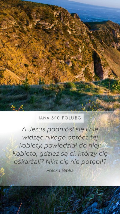 Jana 8:10 POLUBG Mobile Phone Wallpaper - A Jezus podniósł się i nie widząc nikogo - Mobile Bible Verse Wallpaper