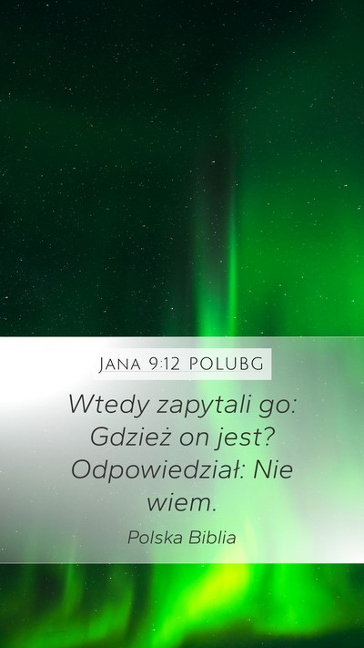 Jana 9:12 POLUBG Mobile Phone Wallpaper - Wtedy zapytali go: Gdzież on jest? - Mobile Bible Verse Wallpaper