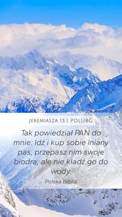 Jeremiasza 13:1 POLUBG Mobile Phone Wallpaper - Tak powiedział PAN do mnie: Idź i kup sobie - Mobile Bible Verse Wallpaper