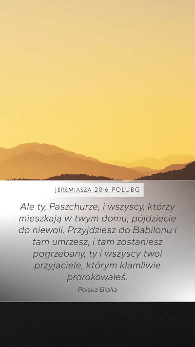 Jeremiasza 20:6 POLUBG Mobile Phone Wallpaper - Ale ty, Paszchurze, i wszyscy, którzy mieszkają - Mobile Bible Verse Wallpaper