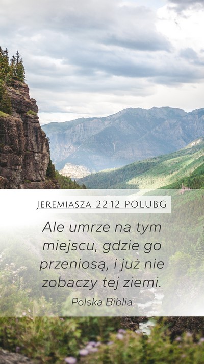 Jeremiasza 22:12 POLUBG Mobile Phone Wallpaper - Ale umrze na tym miejscu, gdzie go przeniosą, i - Mobile Bible Verse Wallpaper