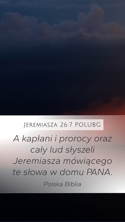 Jeremiasza 26:7 POLUBG Mobile Phone Wallpaper - A kapłani i prorocy oraz cały lud słyszeli - Mobile Bible Verse Wallpaper
