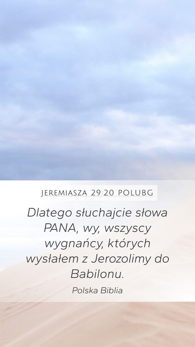 Jeremiasza 29:20 POLUBG Mobile Phone Wallpaper - Dlatego słuchajcie słowa PANA, wy, wszyscy - Mobile Bible Verse Wallpaper