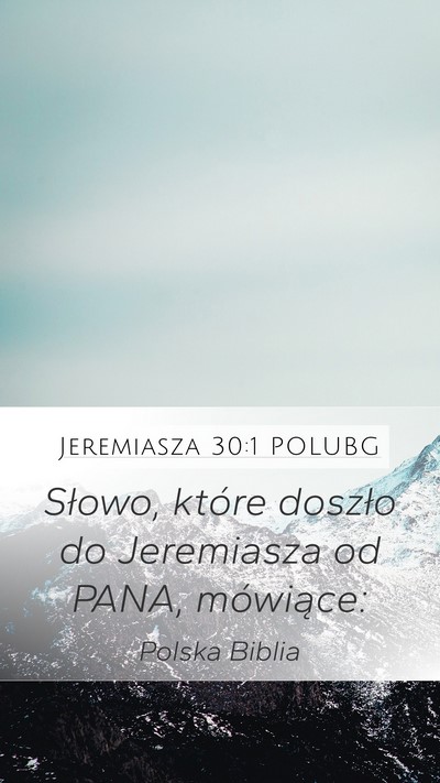 Jeremiasza 30:1 POLUBG Mobile Phone Wallpaper - Słowo, które doszło do Jeremiasza od PANA, - Mobile Bible Verse Wallpaper