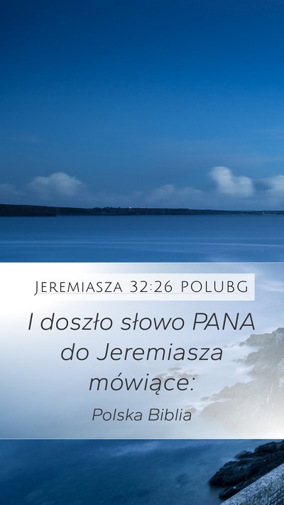 Jeremiasza 32:26 POLUBG Mobile Phone Wallpaper - I doszło słowo PANA do Jeremiasza - Mobile Bible Verse Wallpaper