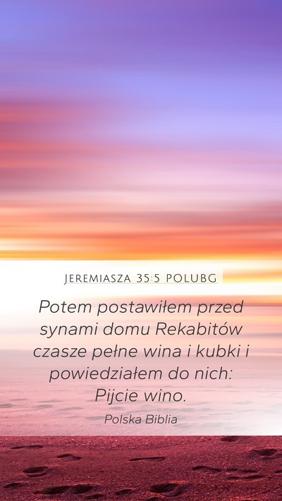 Jeremiasza 35:5 POLUBG Mobile Phone Wallpaper - Potem postawiłem przed synami domu Rekabitów - Mobile Bible Verse Wallpaper