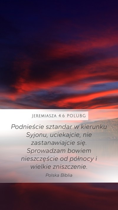 Jeremiasza 4:6 POLUBG Mobile Phone Wallpaper - Podnieście sztandar w kierunku Syjonu, - Mobile Bible Verse Wallpaper