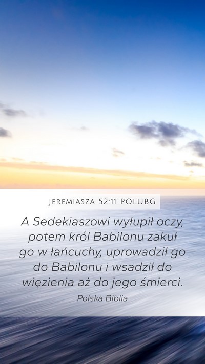 Jeremiasza 52:11 POLUBG Mobile Phone Wallpaper - A Sedekiaszowi wyłupił oczy, potem król - Mobile Bible Verse Wallpaper