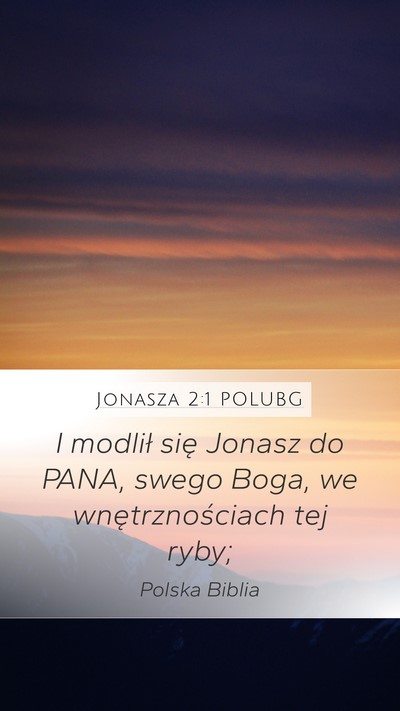Jonasza 2:1 POLUBG Mobile Phone Wallpaper - I modlił się Jonasz do PANA, swego Boga, we - Mobile Bible Verse Wallpaper