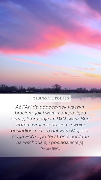 Jozuego 1:15 POLUBG Mobile Phone Wallpaper - Aż PAN da odpoczynek waszym braciom, jak i wam, - Mobile Bible Verse Wallpaper