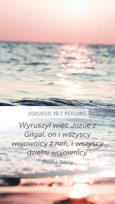 Jozuego 10:7 POLUBG Mobile Phone Wallpaper - Wyruszył więc Jozue z Gilgal, on i wszyscy - Mobile Bible Verse Wallpaper