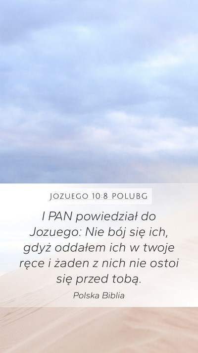 Jozuego 10:8 POLUBG Mobile Phone Wallpaper - I PAN powiedział do Jozuego: Nie bój się ich, - Mobile Bible Verse Wallpaper