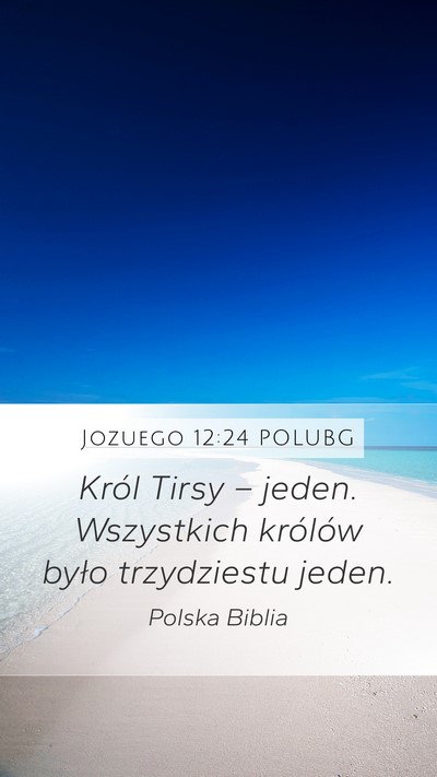 Jozuego 12:24 POLUBG Mobile Phone Wallpaper - Król Tirsy – jeden. Wszystkich królów było - Mobile Bible Verse Wallpaper