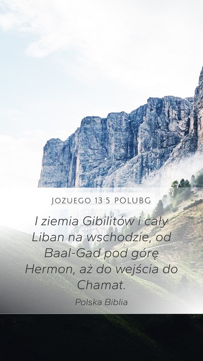 Jozuego 13:5 POLUBG Mobile Phone Wallpaper - I ziemia Gibilitów i cały Liban na wschodzie, - Mobile Bible Verse Wallpaper