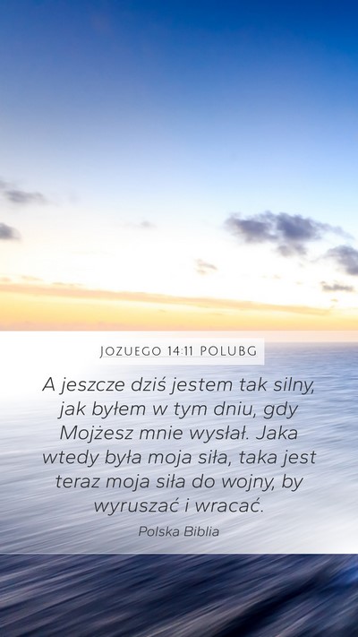 Jozuego 14:11 POLUBG Mobile Phone Wallpaper - A jeszcze dziś jestem tak silny, jak byłem w - Mobile Bible Verse Wallpaper