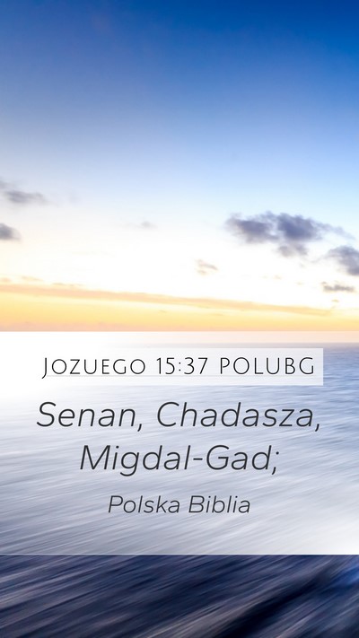 Jozuego 15:37 POLUBG Mobile Phone Wallpaper - Senan, Chadasza, - Mobile Bible Verse Wallpaper