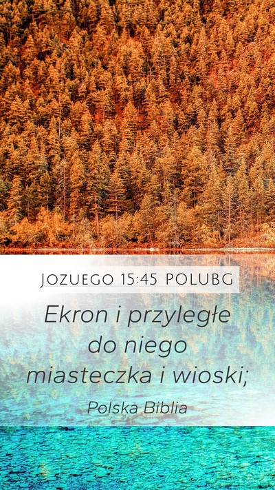 Jozuego 15:45 POLUBG Mobile Phone Wallpaper - Ekron i przyległe do niego miasteczka i - Mobile Bible Verse Wallpaper