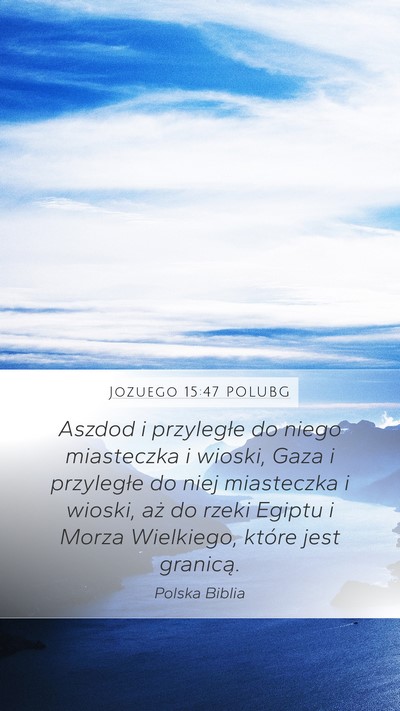 Jozuego 15:47 POLUBG Mobile Phone Wallpaper - Aszdod i przyległe do niego miasteczka i wioski, - Mobile Bible Verse Wallpaper