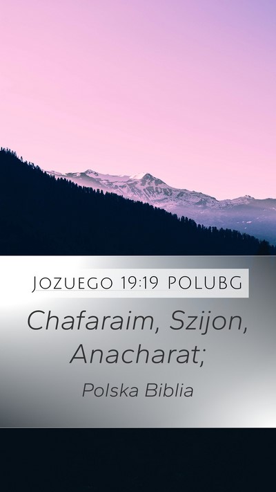Jozuego 19:19 POLUBG Mobile Phone Wallpaper - Chafaraim, Szijon, - Mobile Bible Verse Wallpaper