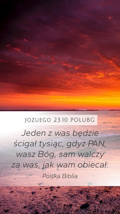 Jozuego 23:10 POLUBG Mobile Phone Wallpaper - Jeden z was będzie ścigał tysiąc, gdyż PAN, - Mobile Bible Verse Wallpaper