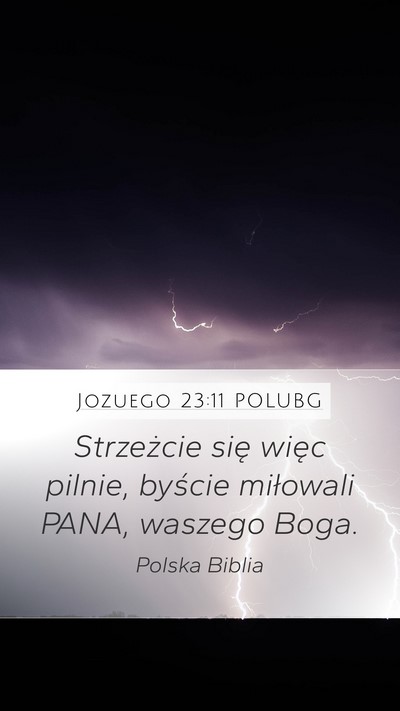 Jozuego 23:11 POLUBG Mobile Phone Wallpaper - Strzeżcie się więc pilnie, byście miłowali - Mobile Bible Verse Wallpaper