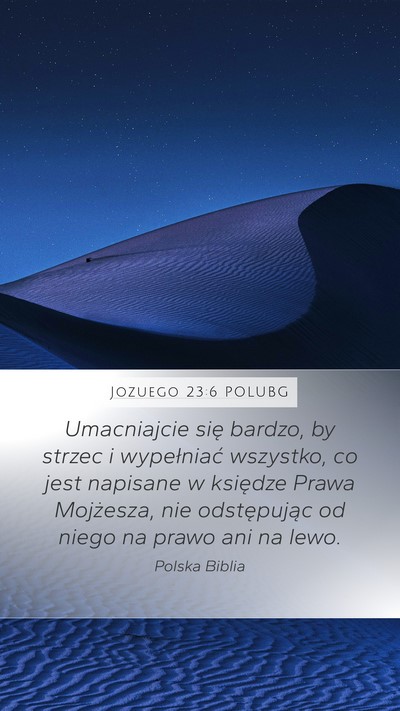 Jozuego 23:6 POLUBG Mobile Phone Wallpaper - Umacniajcie się bardzo, by strzec i wypełniać - Mobile Bible Verse Wallpaper