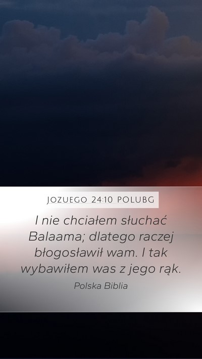 Jozuego 24:10 POLUBG Mobile Phone Wallpaper - I nie chciałem słuchać Balaama; dlatego raczej - Mobile Bible Verse Wallpaper