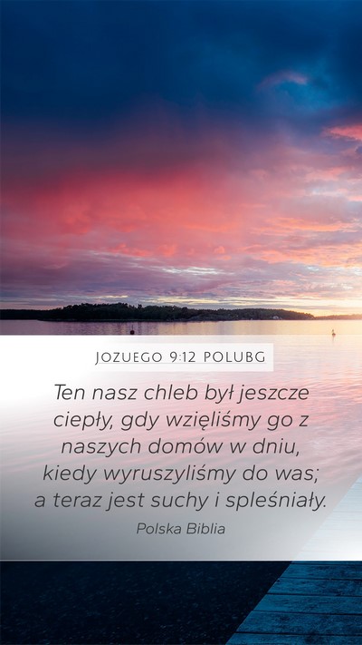 Jozuego 9:12 POLUBG Mobile Phone Wallpaper - Ten nasz chleb był jeszcze ciepły, gdy - Mobile Bible Verse Wallpaper