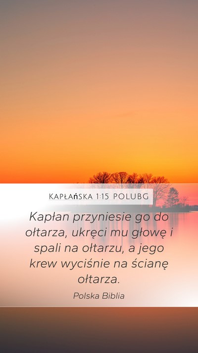Kapłańska 1:15 POLUBG Mobile Phone Wallpaper - Kapłan przyniesie go do ołtarza, ukręci mu - Mobile Bible Verse Wallpaper