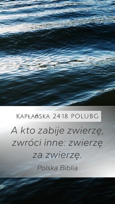 Kapłańska 24:18 POLUBG Mobile Phone Wallpaper - A kto zabije zwierzę, zwróci inne: zwierzę za - Mobile Bible Verse Wallpaper