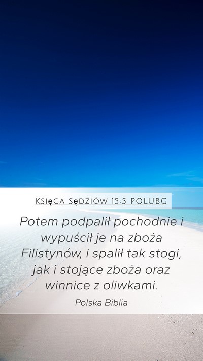Księga Sędziów 15:5 POLUBG Mobile Phone Wallpaper - Potem podpalił pochodnie i wypuścił je na - Mobile Bible Verse Wallpaper