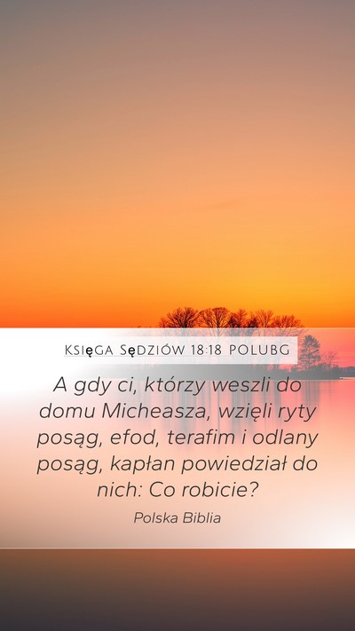 Księga Sędziów 18:18 POLUBG Mobile Phone Wallpaper - A gdy ci, którzy weszli do domu Micheasza, - Mobile Bible Verse Wallpaper