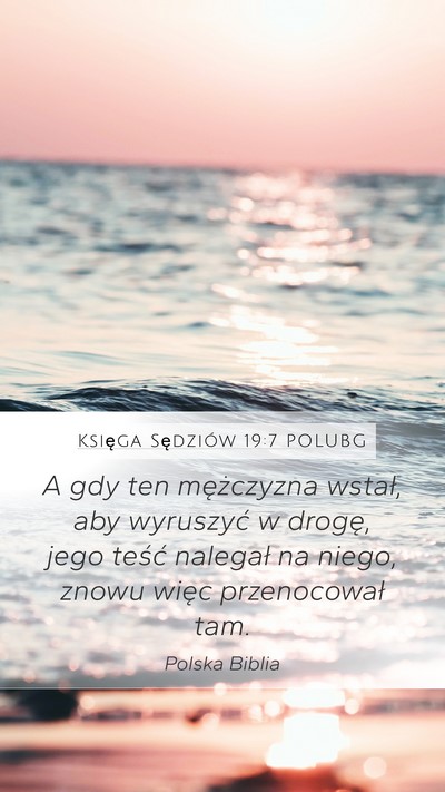 Księga Sędziów 19:7 POLUBG Mobile Phone Wallpaper - A gdy ten mężczyzna wstał, aby wyruszyć w - Mobile Bible Verse Wallpaper