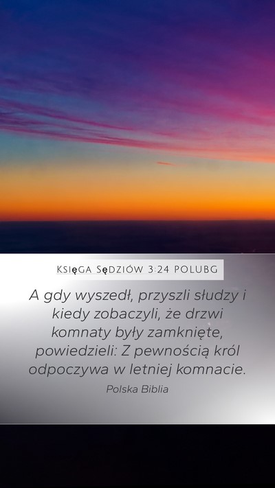 Księga Sędziów 3:24 POLUBG Mobile Phone Wallpaper - A gdy wyszedł, przyszli słudzy i kiedy - Mobile Bible Verse Wallpaper