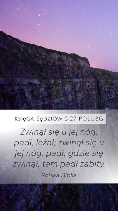 Księga Sędziów 5:27 POLUBG Mobile Phone Wallpaper - Zwinął się u jej nóg, padł, leżał; - Mobile Bible Verse Wallpaper