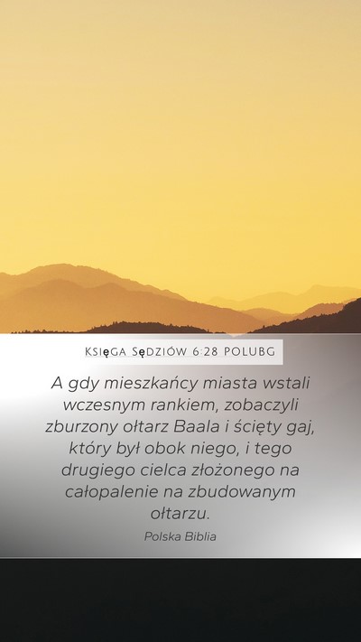 Księga Sędziów 6:28 POLUBG Mobile Phone Wallpaper - A gdy mieszkańcy miasta wstali wczesnym rankiem, - Mobile Bible Verse Wallpaper
