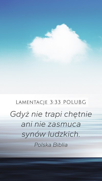 Lamentacje 3:33 POLUBG Mobile Phone Wallpaper - Gdyż nie trapi chętnie ani nie zasmuca synów - Mobile Bible Verse Wallpaper
