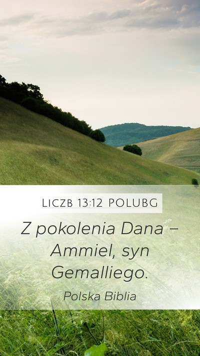 Liczb 13:12 POLUBG Mobile Phone Wallpaper - Z pokolenia Dana – Ammiel, syn - Mobile Bible Verse Wallpaper