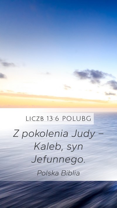 Liczb 13:6 POLUBG Mobile Phone Wallpaper - Z pokolenia Judy – Kaleb, syn - Mobile Bible Verse Wallpaper