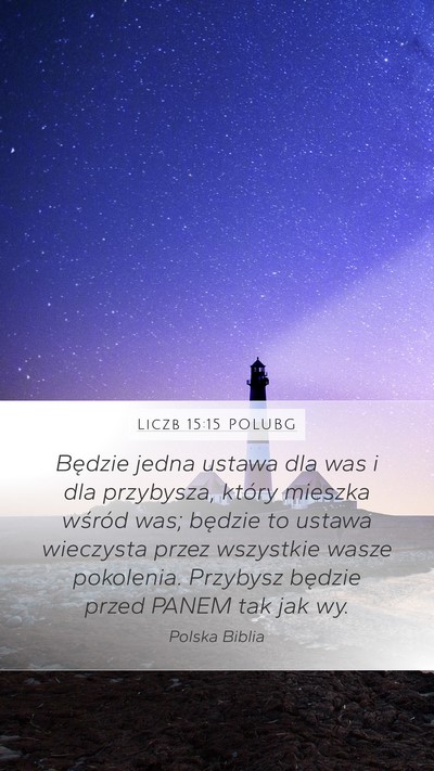 Liczb 15:15 POLUBG Mobile Phone Wallpaper - Będzie jedna ustawa dla was i dla przybysza, - Mobile Bible Verse Wallpaper