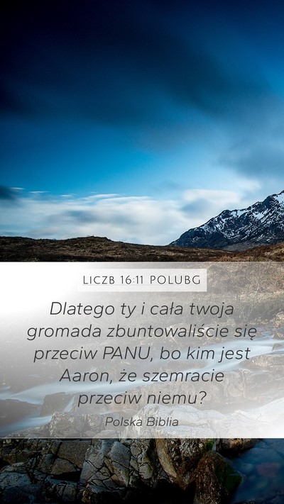 Liczb 16:11 POLUBG Mobile Phone Wallpaper - Dlatego ty i cała twoja gromada zbuntowaliście - Mobile Bible Verse Wallpaper