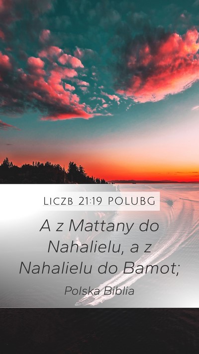 Liczb 21:19 POLUBG Mobile Phone Wallpaper - A z Mattany do Nahalielu, a z Nahalielu do - Mobile Bible Verse Wallpaper
