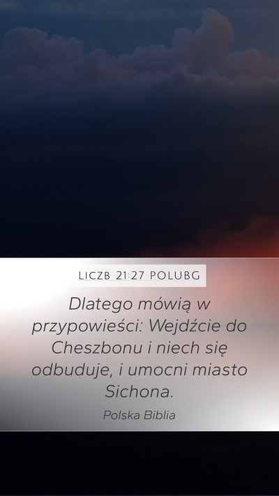 Liczb 21:27 POLUBG Mobile Phone Wallpaper - Dlatego mówią w przypowieści: Wejdźcie do - Mobile Bible Verse Wallpaper