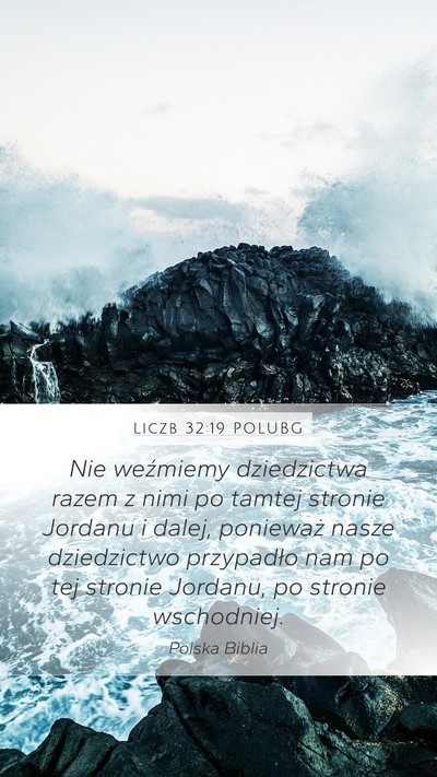 Liczb 32:19 POLUBG Mobile Phone Wallpaper - Nie weźmiemy dziedzictwa razem z nimi po tamtej - Mobile Bible Verse Wallpaper