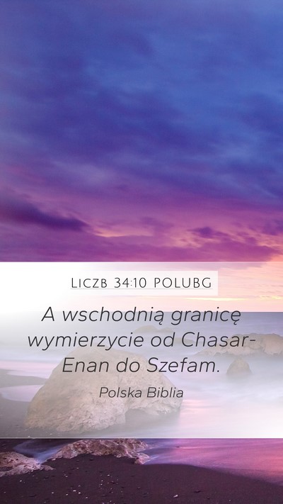 Liczb 34:10 POLUBG Mobile Phone Wallpaper - A wschodnią granicę wymierzycie od Chasar-Enan - Mobile Bible Verse Wallpaper