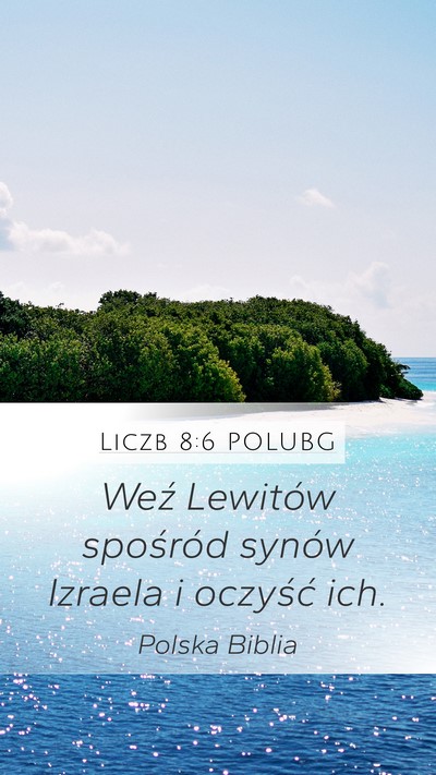 Liczb 8:6 POLUBG Mobile Phone Wallpaper - Weź Lewitów spośród synów Izraela i oczyść - Mobile Bible Verse Wallpaper