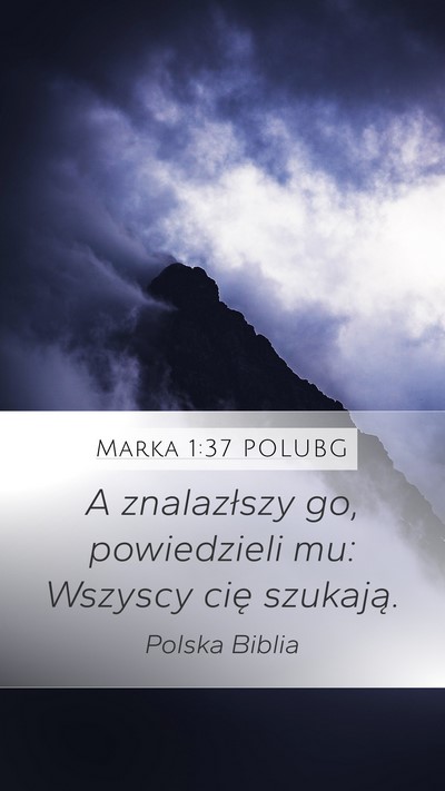 Marka 1:37 POLUBG Mobile Phone Wallpaper - A znalazłszy go, powiedzieli mu: Wszyscy cię - Mobile Bible Verse Wallpaper