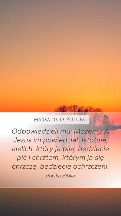 Marka 10:39 POLUBG Mobile Phone Wallpaper - Odpowiedzieli mu: Możemy. A Jezus im - Mobile Bible Verse Wallpaper