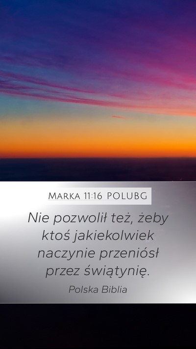 Marka 11:16 POLUBG Mobile Phone Wallpaper - Nie pozwolił też, żeby ktoś jakiekolwiek - Mobile Bible Verse Wallpaper